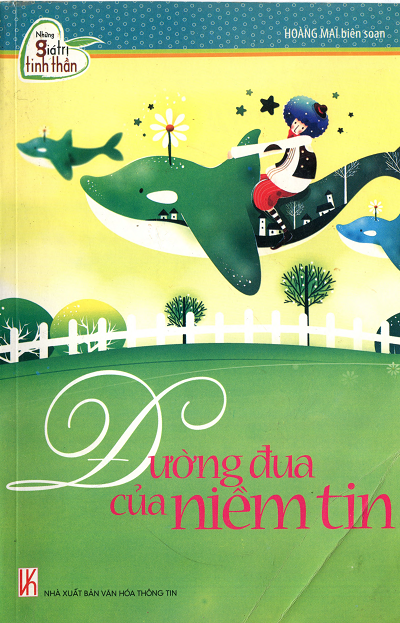 Những Giá Trị Tinh Thần - Đường Đua Của Niềm Tin (NXB Văn Hóa Thông Tin 2010) - Hoàng Mai, 146 Trang