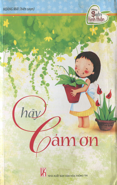 Những Giá Trị Tinh Thần-Hãy Cảm Ơn (NXB Văn Hóa Thông Tin 2009) - Hoàng Mai, 144 Trang