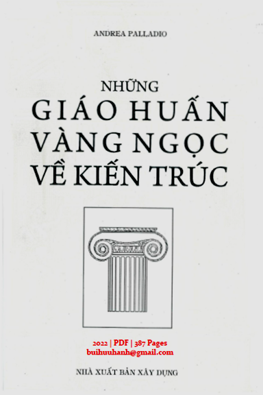 Những Giáo Huấn Vàng Ngọc Về Kiến Trúc (NXB Xây Dựng 2022) - Andrea Palladio, 387 Trang