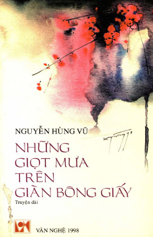 Những Giọt Mưa Trên Giàn Bông Giấy (NXB Văn Nghệ 1998) - Nguyễn Hùng Vũ, 376 Trang