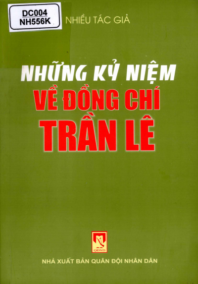 Những Kỷ Niệm Về Đồng Chí Trần Lê (NXB Quân Đội 2004) - Đỗ Quang Thắng, 422 Trang