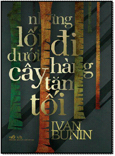 Những Lối Đi Dưới Hàng Cây Tăm Tối (NXB Văn Học 2013) - Ivan Bunin, 296 Trang
