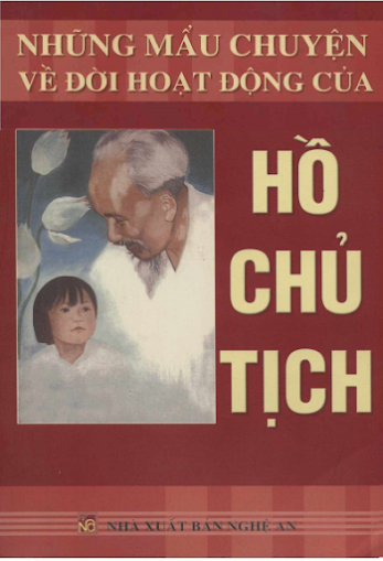 Những Mẩu Chuyện Về Đời Hoạt Động Của Hồ Chủ Tịch (NXB Nghệ An 2010) - Trần Dân Tiên, 151 Trang