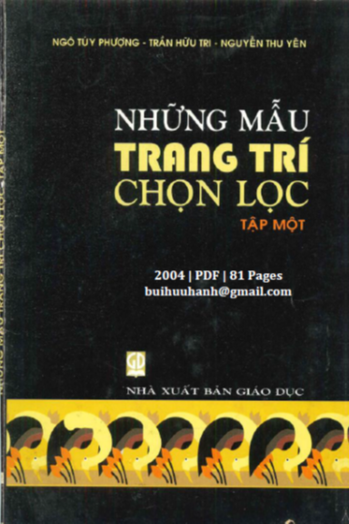 Những Mẫu Trang Trí Chọn Lọc Tập 1 (NXB Giáo Dục 2004) - Ngô Túy Phượng, 81 Trang