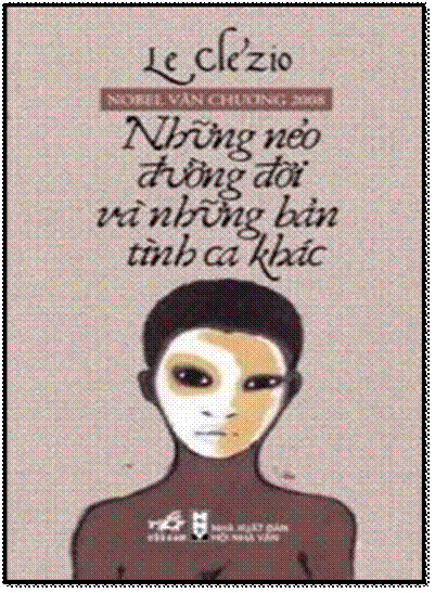 Những Nẻo Đường Đời Và Những Bản Tình Ca Khác (NXB Hội Nhà Văn 2010) - Le Clézio, 216 Trang