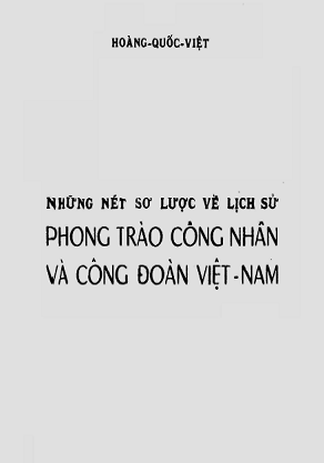 Những Nét Sơ Lược Về Lịch Sử Phong Trào Công Nhân Và Công Đoàn Việt Nam - Hoàng Quốc Việt, 63 Trang