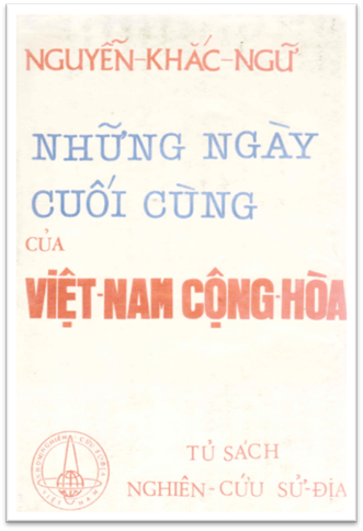 Những Ngày Cuối Cùng Của Việt Nam Cộng Hòa (NXB Sử Địa 1979) - Nguyễn Khắc Ngữ, 446 Trang
