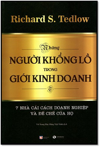 Những Người Khổng Lồ Trong Giới Kinh Doanh (NXB Lao Động 2015) - Richard S. Tedlow, 515 Trang