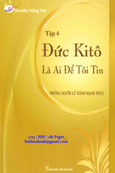 Những Người Lữ Hành Hạnh Phúc Tập 4-Đức Kitô Là Ai Để Tôi Tin (NXB Tôn Giáo 2013) - Jorathe Nắng Tím