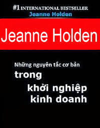 Những Nguyên Tắc Cơ Bản Trong Khởi Nghiệp Kinh Doanh Jeanne Holden 72 Trang