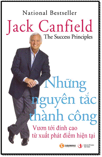 Những Nguyên Tắc Thành Công (NXB Trí Thức 2009) - Jack Canfield, 560 Trang
