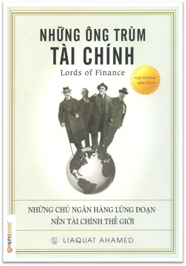 Những Ông Trùm Tài Chính (NXB Thế Giới 2012) - Liaquat Ahamed, 576 Trang