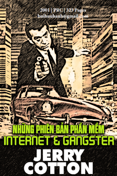 Những Phiên Bản Phần Mềm Internet & Gangster (NXB Công An 2001) - Jerry Cotton, 323 Trang
