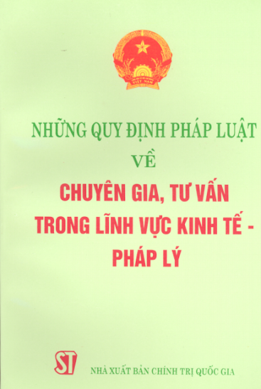 Những Quy Định Pháp Luật Về Chuyên Gia, Tư Vấn Trong Lĩnh Vực Kinh Tế Pháp Lý - Phạm Việt