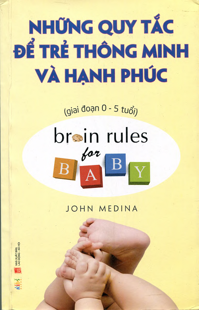 Những Quy Tắc Để Trẻ Thông Minh Và Hạnh Phúc (NXB Lao Động Xã Hội 2011) - John Medina, 422 Trang