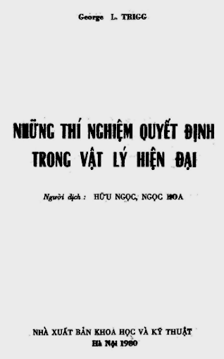 Những Thí Nghiệm Quyết Định Trong Vật Lý Hiện Đại (NXB Khoa Học Kỹ Thuật)- George L.Trigg, 185 Trang