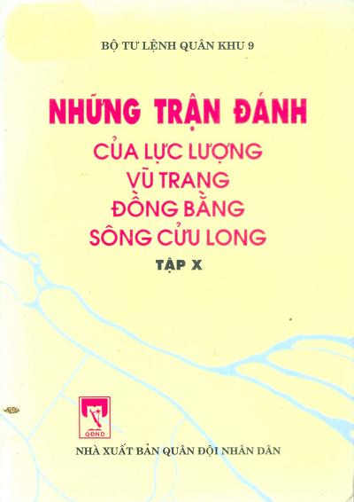 Những Trận Đánh Của Lực Lượng Vũ Trang Đồng Bằng Sông Cửu Long Tập 10 - Nguyễn Thanh Sơn, 281 Trang