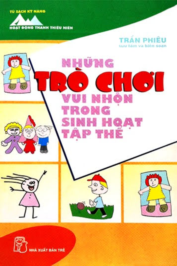 Những Trò Chơi Vui Nhộn Trong Sinh Hoạt Tập Thể (NXB Trẻ 2006) - Trần Phiêu, 77 Trang