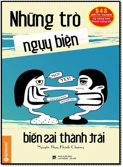 Những Trò Ngụy Biện Biến Sai Thành Trái (NXB Lao Động Xã Hội 2014) - Nguyễn Thụy Khánh Chương