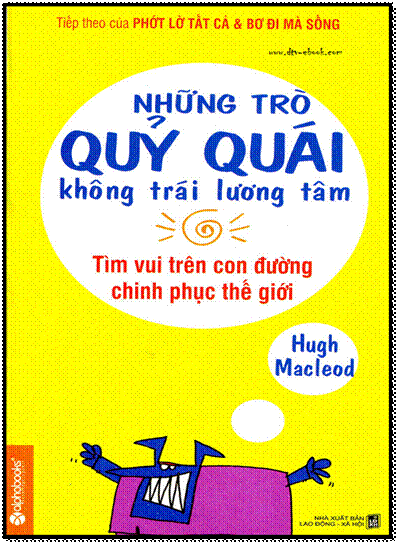 Những Trò Quỷ Quái Không Trái Lương Tâm (NXB Lao Động Xã Hội 2013) - Hugh Macleod, 220 Trang