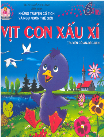 Những Truyện Cổ Tích Và Ngụ Ngôn Thế Giới 6-Vịt Con Xấu Xí - Trịnh Xuân Hoành, 39 Trang