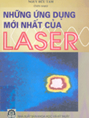 Những Ứng Dụng Mới Nhất Của Lazer (NXB Khoa Học Kỹ Thuật 2003) - Ngụy Hữu Tâm, 436 Trang