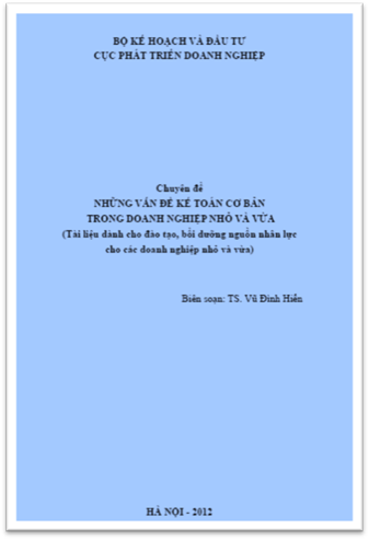 Những Vấn Đề Kế Toán Cơ Bản Trong Doanh Nghiệp Nhỏ Và Vừa (NXB Hà Nội 2012) - Vũ Đình Hiền