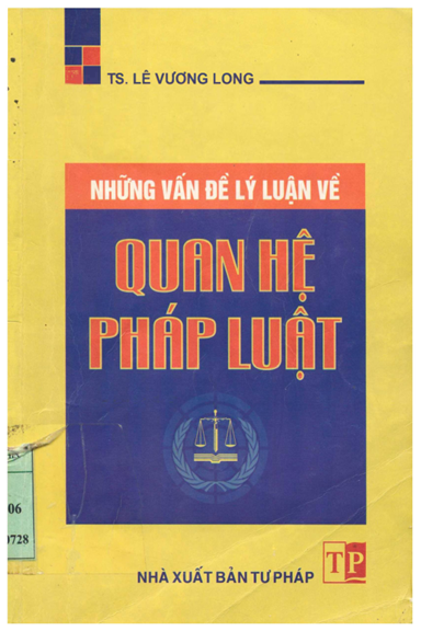 Những Vấn Đề Lý Luận Về Quan Hệ Pháp Luật (NXB Tư Pháp 2006) - Lê Vương Long, 211 Trang
