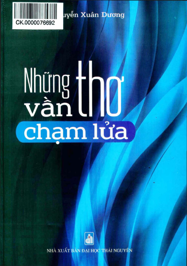 Những Vần Thơ Chạm Lửa (NXB Đại Học Thái Nguyên 2016) - Nguyễn Xuân Dương, 617 Trang