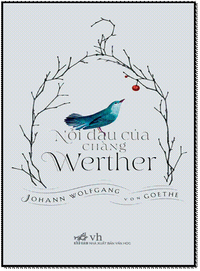 Nỗi Đau Của Chàng Werther (NXB Văn Học 2014) - Johann Wolfgang Von Goethe, 220 Trang