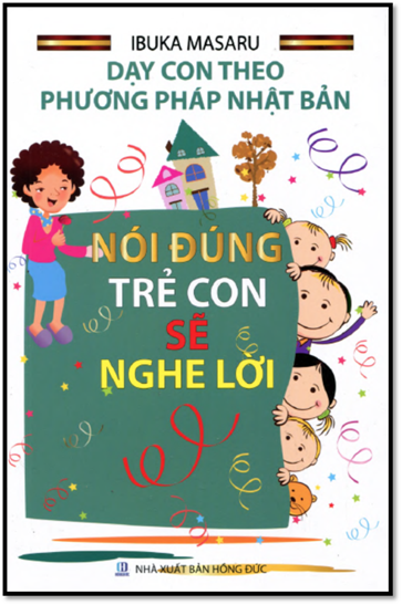 Nói Đúng Trẻ Con Sẽ Nghe Lời (NXB Hồng Đức 2015) - Ibuka Masaru, 198 Trang