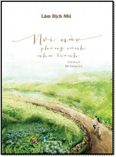 Nơi Nào Phong Cảnh Như Tranh (NXB Thanh Niên 2017) - Lâm Địch Nhi, 576 Trang