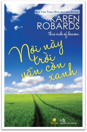 Nơi Này Trời Vẫn Còn Xanh (NXB Văn Học 2013) - Karen Robards, 468 Trang