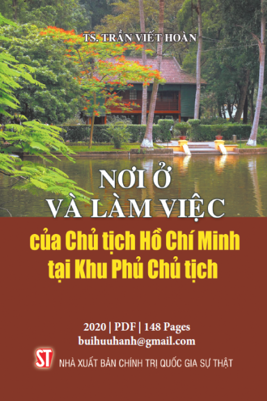 Nơi Ở Và Làm Việc Của Chủ Tịch Hồ Chí Minh Tại Khu Phủ Chủ Tịch (NXB Chính Trị 2020) - Trần Viết Hoà