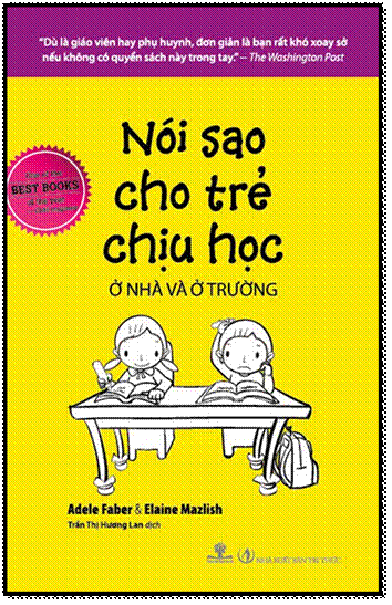 Nói Sao Cho Trẻ Chịu Học Ở Nhà Và Ở Trường (NXB Trí Thức 2016) - Adele Faber, 340 Trang