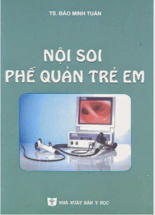 Nội Soi Phế Quản Trẻ Em (NXB Y Học 2011) - Đào Minh Tuấn, 63 Trang