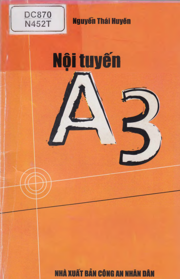 Nội Tuyến A3 (NXB Công An 2007) - Nguyễn Thái Huyền, 217 Trang
