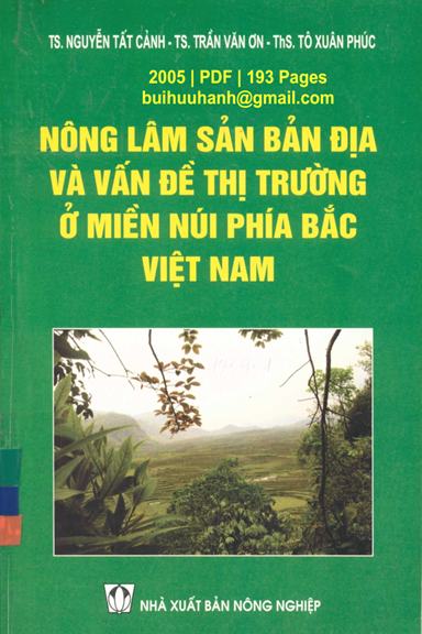 Nông Lâm Sản Bản Địa Và Vấn Đề Thị Trường Ở Miền Núi Phía Bắc Việt Nam - Nguyễn Tất Cảnh, 193 Trang