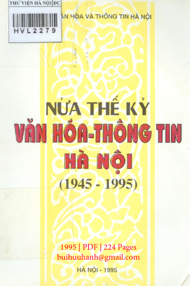 Nửa Thế Kỷ Văn Hóa Thông Tin Hà Nội 1945-1995 (NXB Hà Nội 1995) - Nguyễn Bắc, 224 Trang