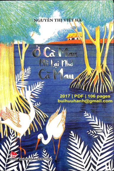 Ở Cà Mau Mà Lại Nhớ Cà Mau (NXB Kim Đồng 2017) - Nguyễn Thị Việt Hà, 106 Trang