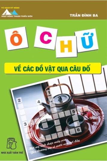 Ô Chữ Về Các Đồ Vật Qua Câu Đố (NXB Trẻ 2010) - Trần Đình Ba, 138 Trang