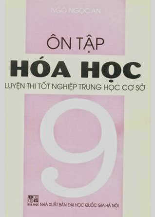 Ôn Luyện Hóa Học 9 Luyện Thi Tốt Nghiệp THCS (NXB Đại Học Quốc Gia 2003) - Ngô Ngọc An, 147 Trang