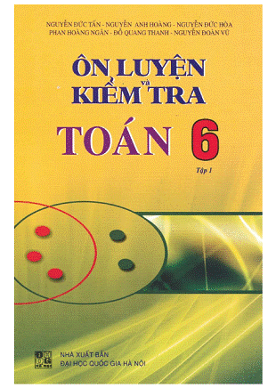 Ôn Luyện Và Kiểm Tra Toán 6 Tập 1 (NXB Đại Học Quốc Gia 2009) - Nguyễn Đức Tấn, 159 Trang