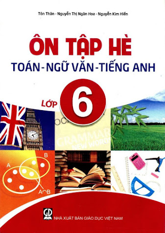 Ôn Tập Hè Toán-Ngữ Văn-Tiếng Anh Lớp 6 (NXB Giáo Dục 2013) - Tôn Thân, 109 Trang