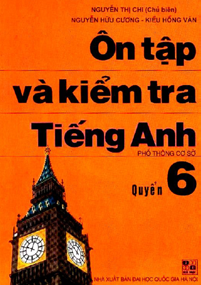 Ôn Tập Và Kiểm Tra Tiếng Anh Quyển 6 (NXB Đại Học Quốc Gia 2005) - Nguyễn Thị Chi, 182 Trang