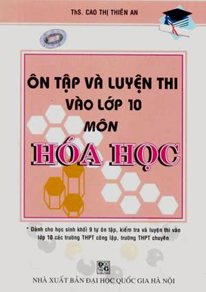 Ôn Tập Và Luyện Thi Vào Lớp 10 Môn Hóa Học (NXB Đại Học Quốc Gia 2010) - Cao Thị Thiên An, 228 Trang