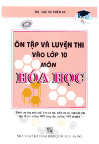 Ôn Tập Và Luyện Thi Vào Lớp 10 Môn Hóa Học (NXB Đại Học Quốc Gia 2010) - Cao Thị Thiên An, 228 Trang