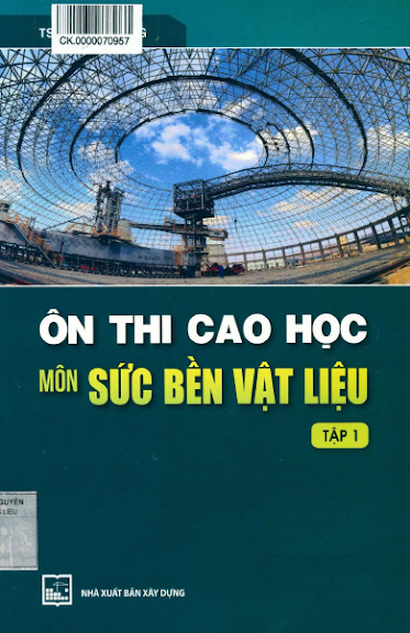 Ôn Thi Cao Học Môn Sức Bền Vật Liệu Tập 1 (NXB Xây Dựng 2014) - Trần Chương, 247 Trang