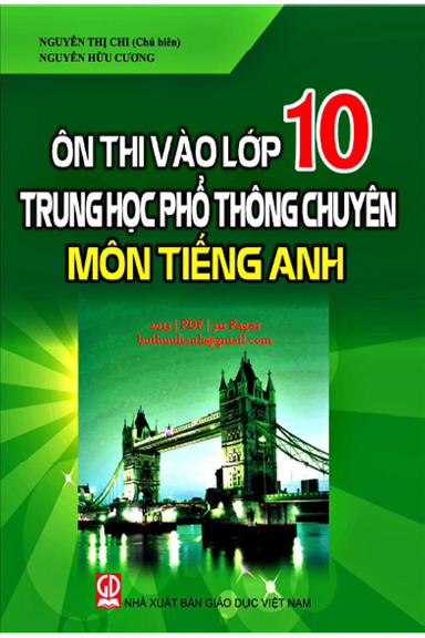 Ôn Thi Vào Lớp 10 THPT Chuyên Môn Tiếng Anh (NXB Giáo Dục 2013) - Nguyễn Thị Chi, 311 Trang