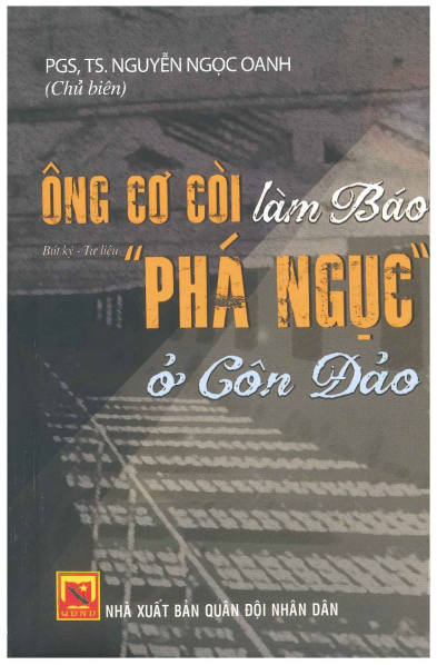 Ông Cơ Còi Làm Báo Phá Ngục Ở Côn Đảo (NXB Quân Đội 2018) - Nguyễn Ngọc Oanh, 185 Trang